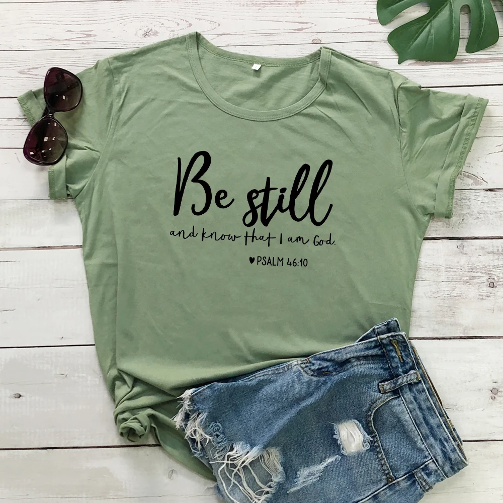 Be Still And Know That I Am God футболка унисекс женская Религиозная Христианская футболка Повседневная летняя Библейская вера стих Графический Топ тройник - Цвет: olive-black text