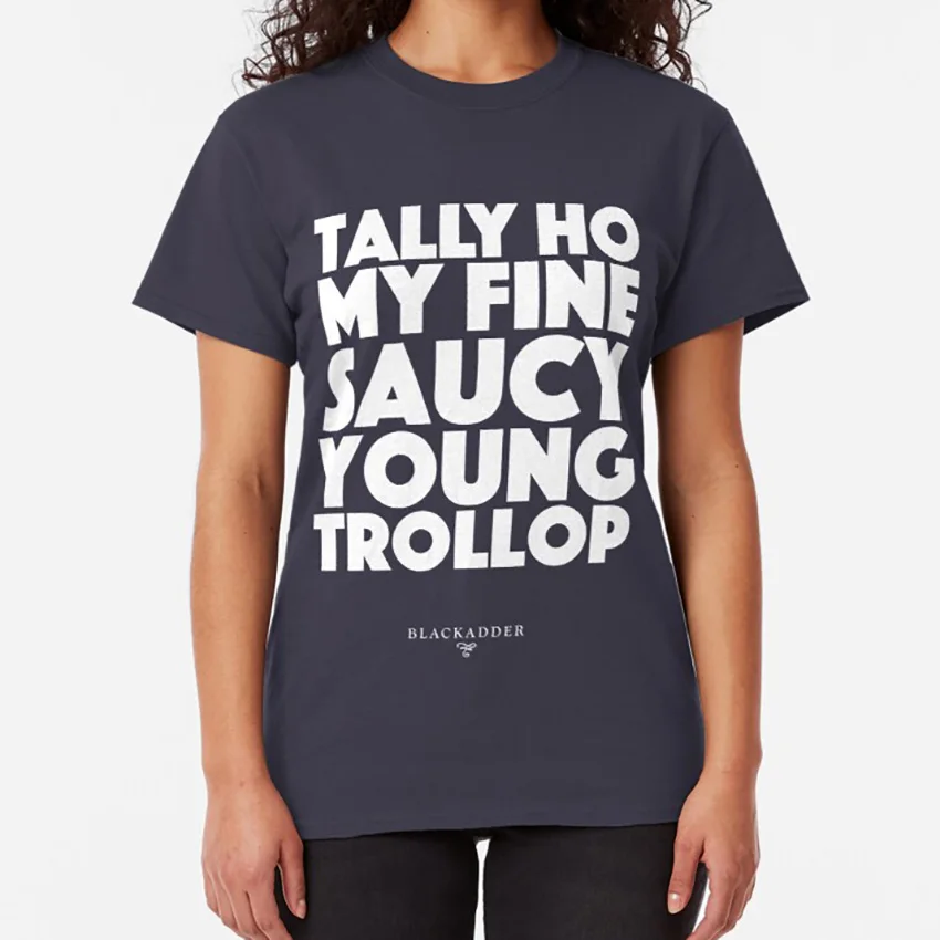 Blackadder quote - Tally Ho my fine saucy young trollop футболка blackadder baldrick edmond spehen fry lord | Мужская одежда