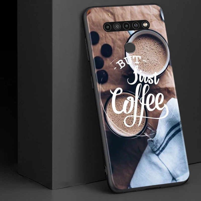 

But First Coffee for LG G8 G8S G8X V30 V35 V40 V50 V60 ThinQ Q60 K40 K50 K51 K61 K71 K92 K62 Soft Black Phone Case