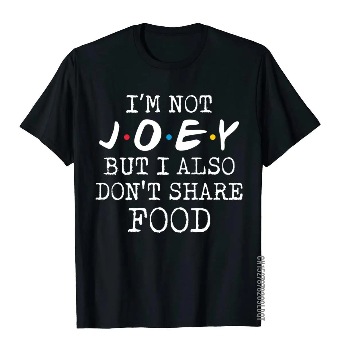 

Joey Doesn't Share Food Gift For Joe Funny Josephs T Shirt Tops Shirts Fitted Cotton Fitness Moto Biker Men