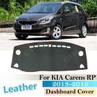 Нескользящий кожаный коврик для KIA Carens 2013  2019 RP, накладка на приборную панель, Солнцезащитный коврик, ковер, автомобильные аксессуары 2016 2017 2018