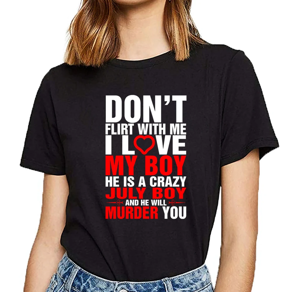 

Женская футболка с надписью «Don't flirt with me i love my July boy»