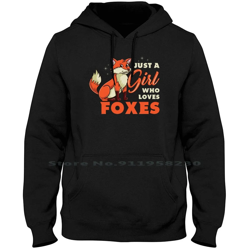 

Just A Girl Who Loves Foxes For Fox Lover Hoodie Sweater Cotton Cartoon Comic Movie Lover Tage Over Love Just Game Who Age Fox