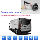 Камера заднего вида для Renault Trafic X82, 2014, 2015, 2016, 2017, 2018, с ночным видением, водонепроницаемая, высокого качества, RCA