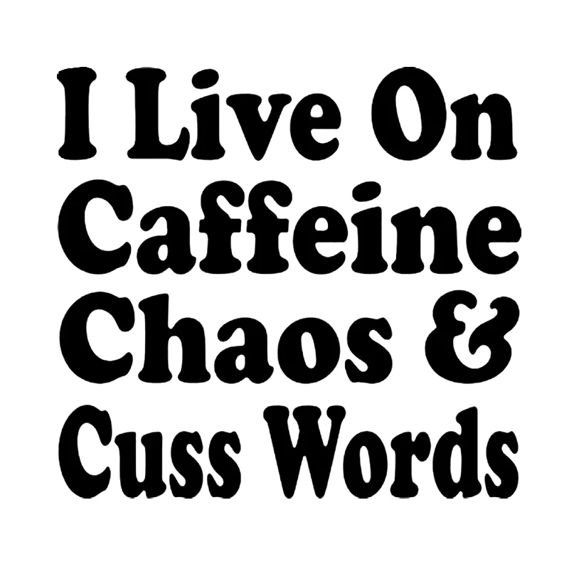 

I live on Caffeine Chaos & Cuss Words Vinyl Decal Sticker Car or Laptop