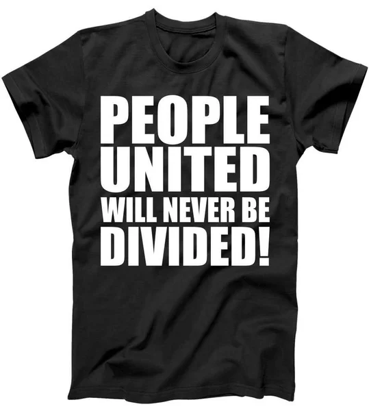 

People United Will Never Be Divided! Anti Trump T-Shirt