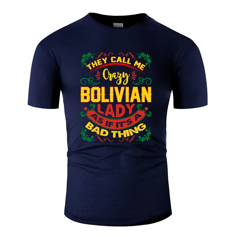 Customized They Call Me Crazy Bolivian Lady As If Bad Thing T Shirt Man O Neck Tshirt Gents Kawaii Pop Top Tee | Мужская одежда