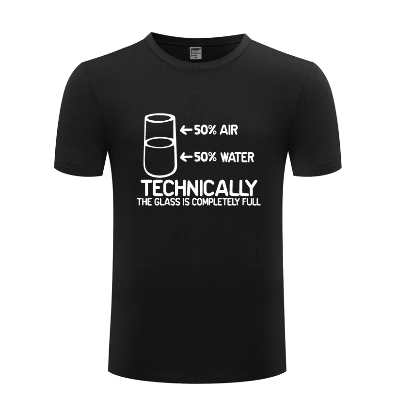 

Funny The Glass Is Completely Full - Science Sarcasm Cotton T Shirt Funny Men O-Neck Summer Short Sleeve Tshirts Awesome T Shirt