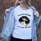 Забавные футболки с надписью Good Moms Say Bad Words, женская сексуальная летняя футболка с принтом в виде губ, хлопковые женские топы, футболка для мамы и жизни, Футболки унисекс Tumblr