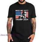 Футболка с надписью Miss Me Yet Трамп 2024, футболка Take America Back 2024 для влюбленных Трампа, Летние удобные топы из 100% хлопка размера ЕС