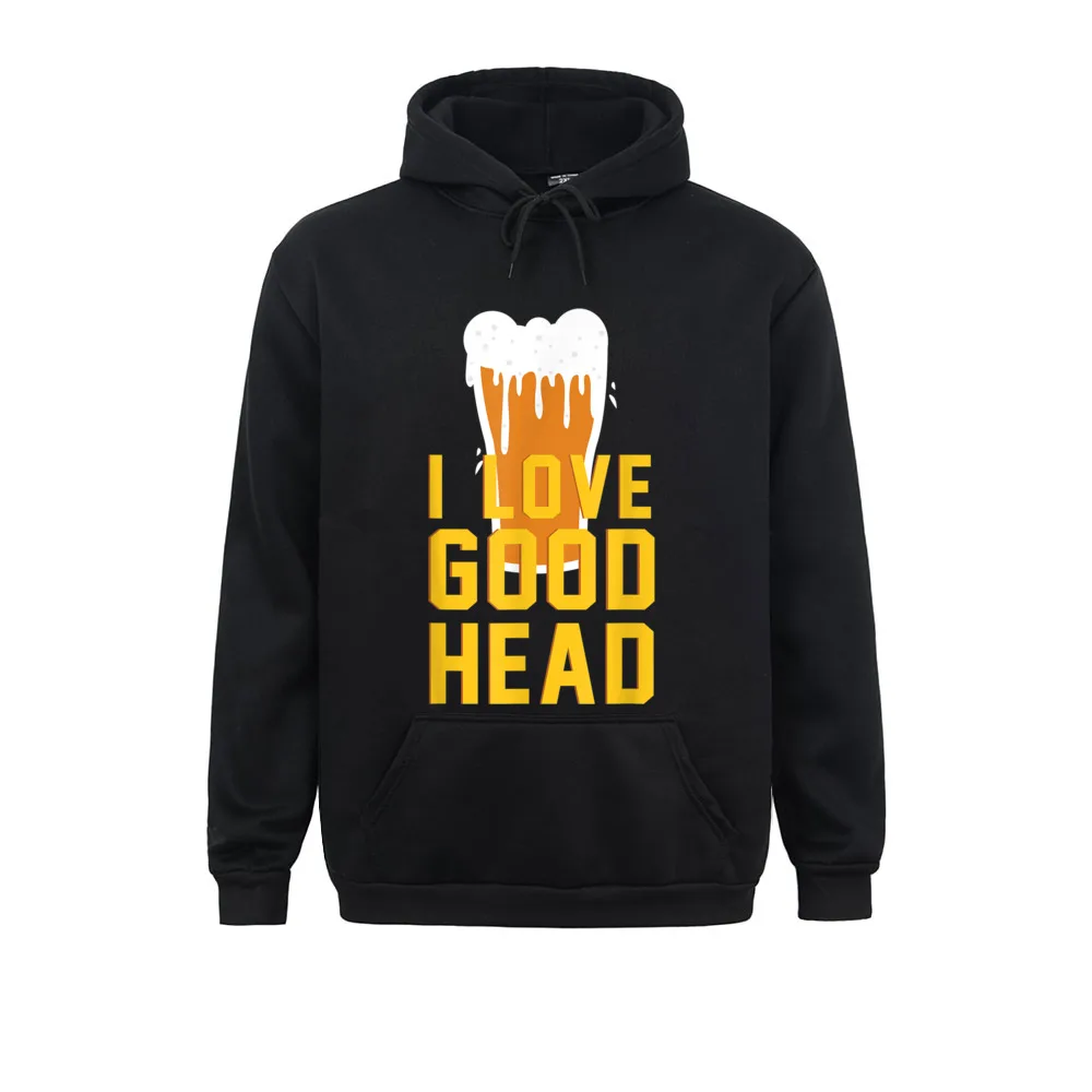 

I Love Good Head Funny Beer Drinking Winter Men Hoodies Long Sleeve Funny Clothes On Sale Hip Hop Sweatshirts