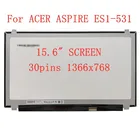 Светодиодный экран для ноутбука ACER ASPIRE ES1-531, ЖК матричный дисплей 15,6 дюйма, сменная панель HD 30pin 1366*768
