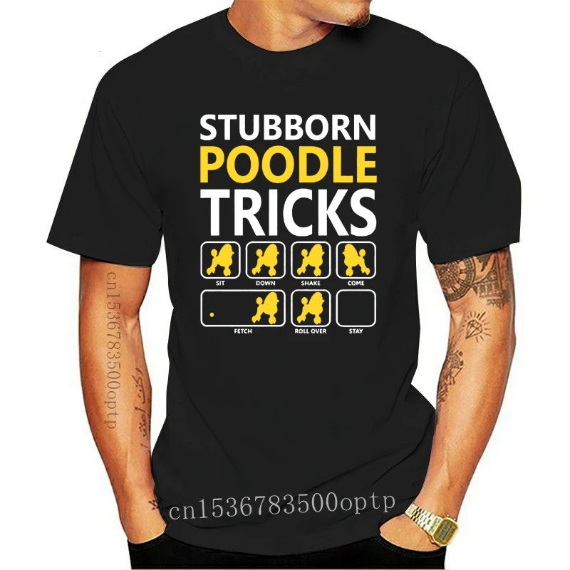 

New Custom Made Good Quality T Shirt Men'S Stubborn Poodle Tricks Cotton Short Sleeve T Shirts Cotton Fashion Men T Shirt