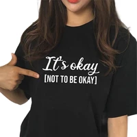 its okay to not be new arrival summer 100cotton funny t shirt mental awareness shirt mental health shirt mental health gifts