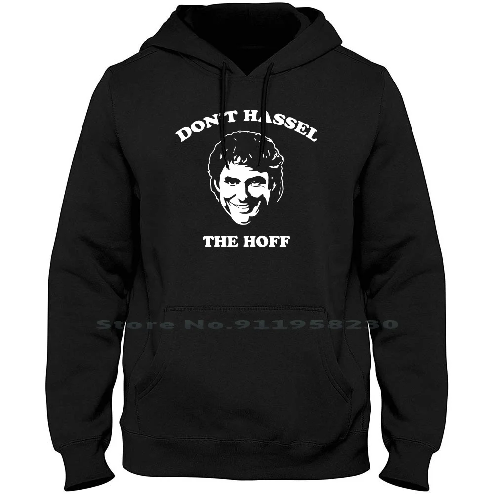

Don't Hassel The Hoff Men Women Hoodie Pullover Sweater 6XL Big Size Cotton Nerd Geek Off Do Geek
