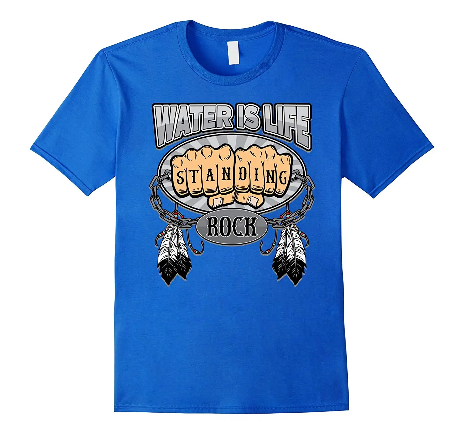 

Water Is Life. Standing Rock Fists Fight T-Shirt. Summer Cotton Short Sleeve O-Neck Mens T Shirt New S-3XL