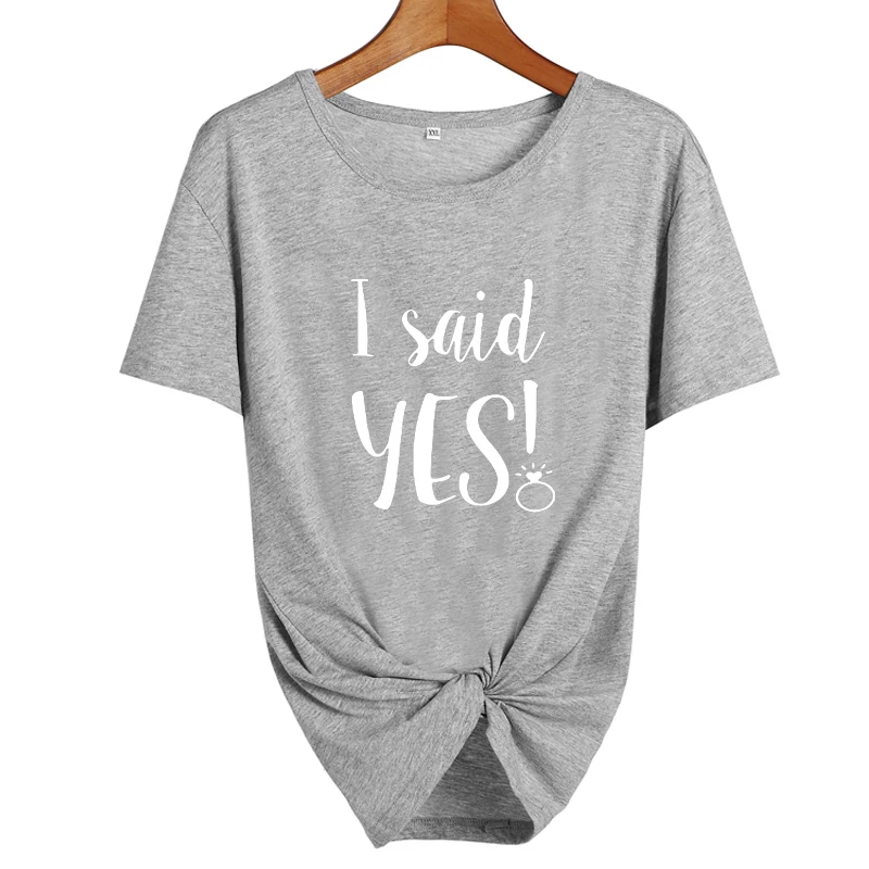 gray-white Забавная футболка с надписью «I Said Yes» для невесты, свадебной вечеринки, Милая футболка с надписью Harajuku для невесты, женская футболка для медового месяца - Цвет: gray-white