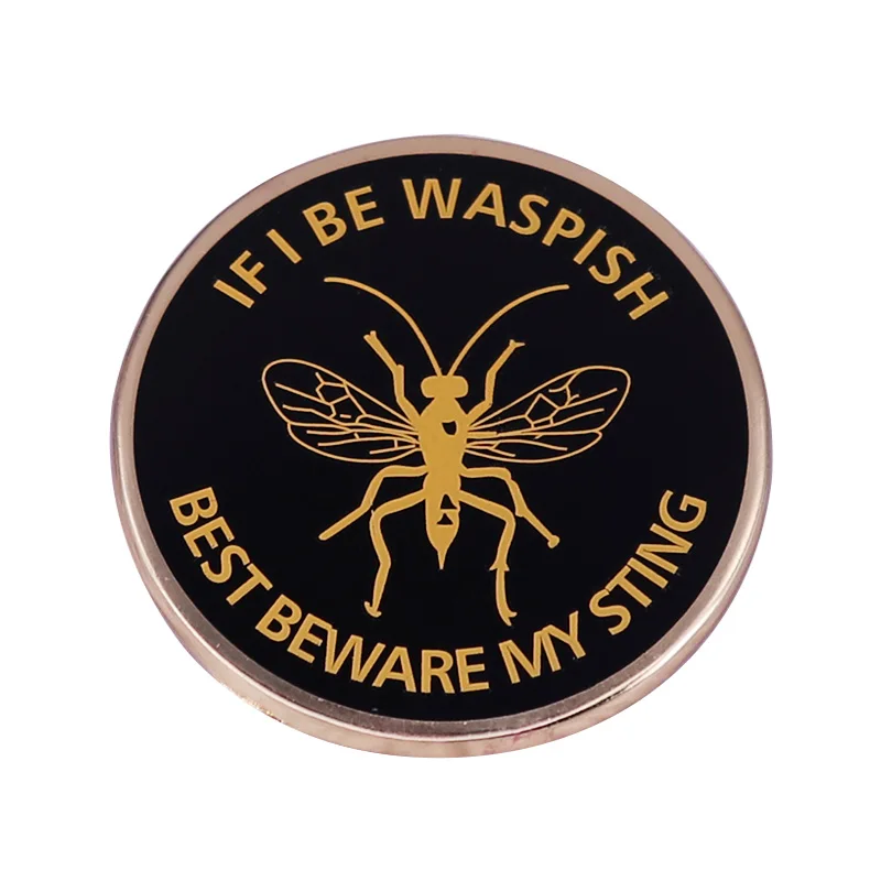 If I Be Waspish Best Остерегайтесь моего значок с цитатами Стинг-Шекспир добыча клочков