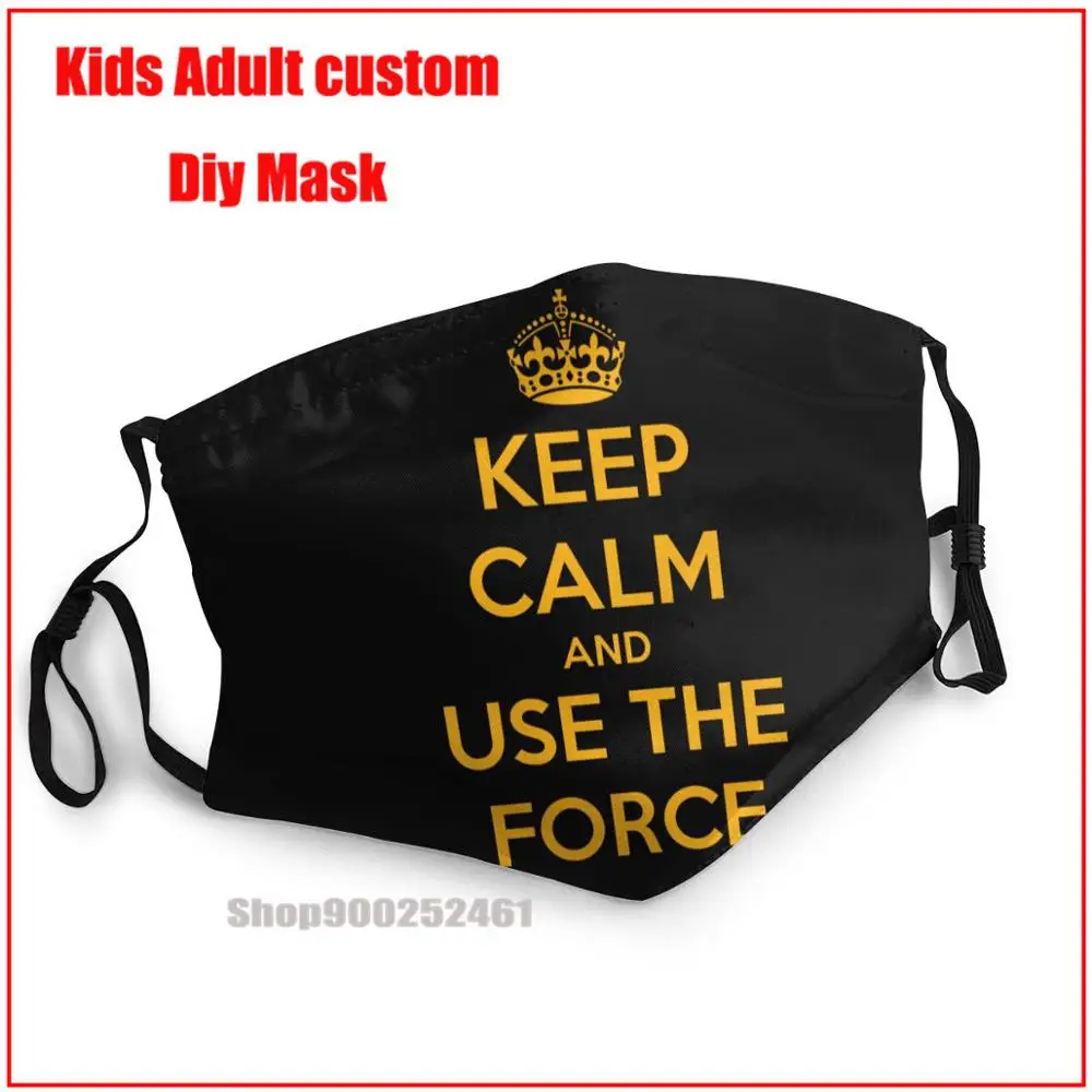 

Маска для лица многоразовая с надписью «Keep Calm And Use The Force DIY», pm2.5