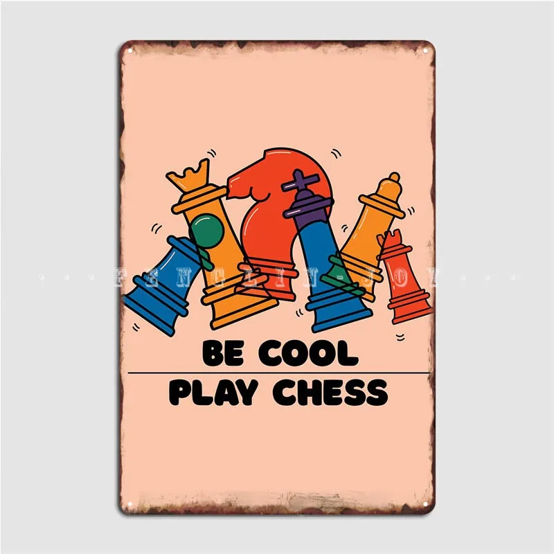 

Be Cool Play Chess Metal Plaque Poster Painting Décor Party Club Designing Tin Sign Poster