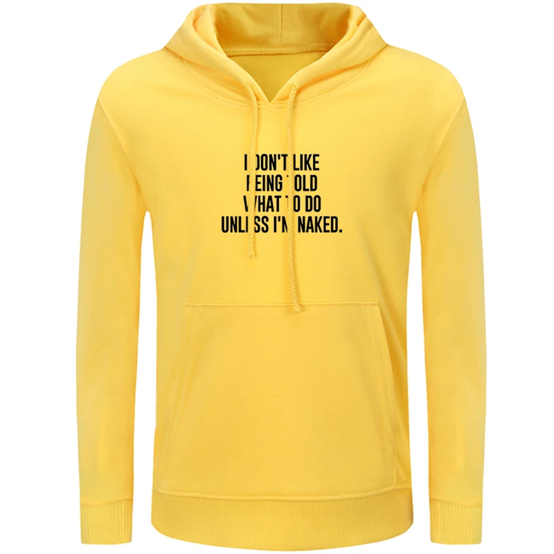 

I DON'T LIKE BEING TOLD WHAT TO DO UNLESS I'M NAKED. Womens Ladies Graphic Hoodie Sweatshirt Strings Hooded Top Pullover