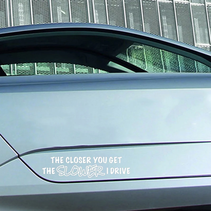 Чем ближе вы получаете медленный I Drive забавная наклейка дрейф JDM автомобильные аксессуары для окон стикер