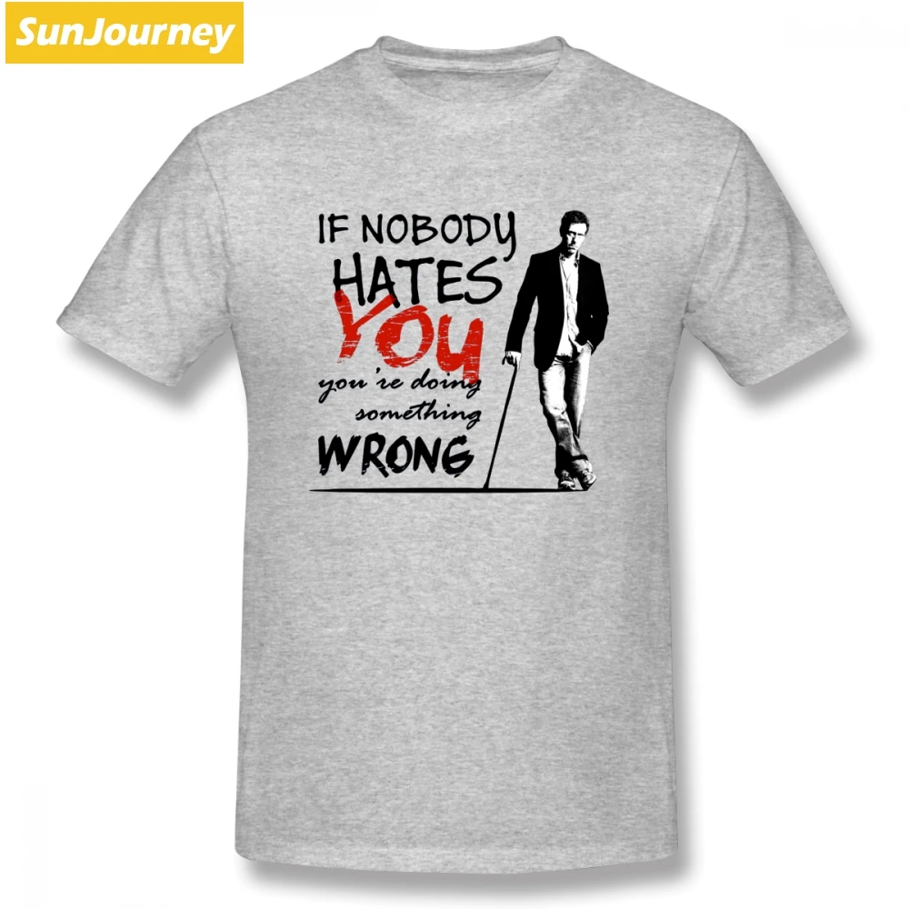 Dr House MD If Nobody Hate You Мужская футболка поп повседневная негабаритный хлопок с