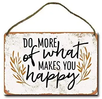 

Metal Sign 8 X 12 Inch Do More of What Makes You Happy Wall Decor Hanging Sign