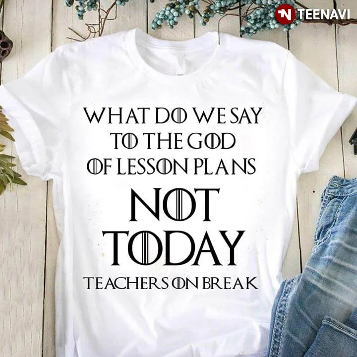 Что мы можем сказать &quotGod Of Hood Plans&quot а не &quotToday Teacher On Break&quot| |