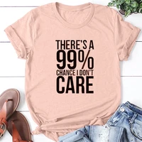 theres a 99 chance i dont care sarcastic t shirt unisex funny youth tshirt summer casual polyester tee top tx5513
