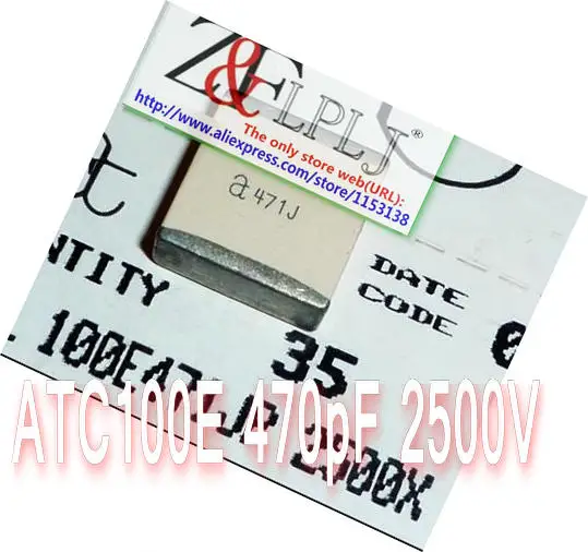 Многослойные конденсаторы высокой мощности ATC100E Series 100e471jt2500xt 100E471JP2500X 470pF 2500 В a471J