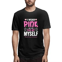 i wear pink for my myself breast cancer awareness graphic tee mens short sleeve t shirt funny tops