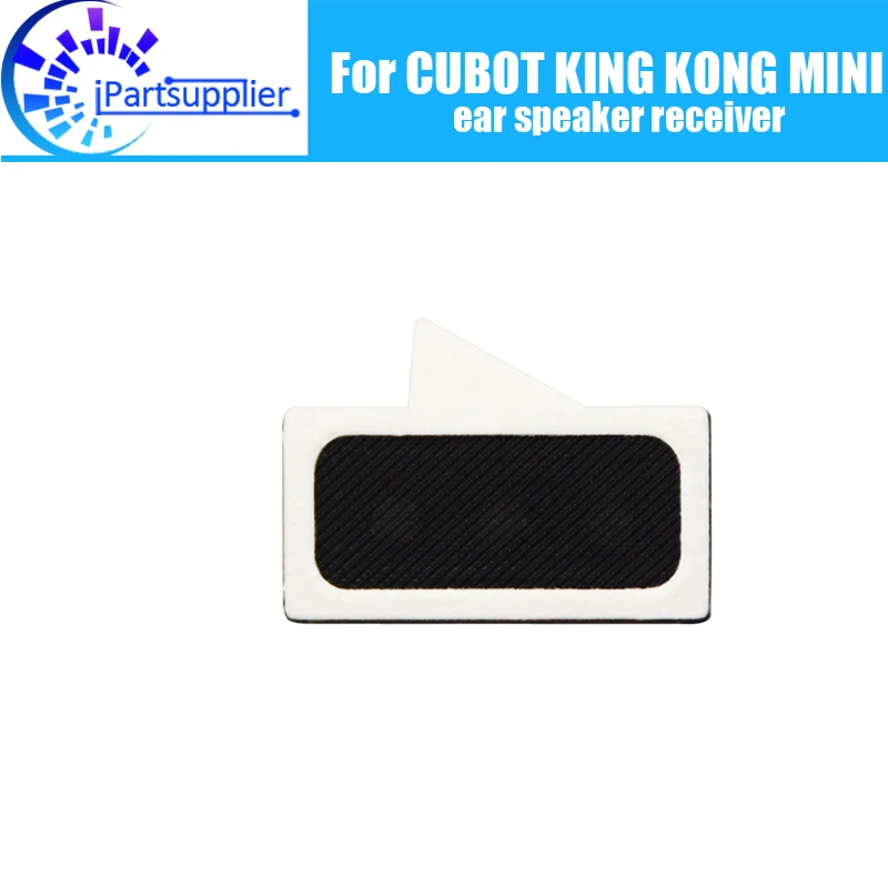 

CUBOT KING KONG MINI Earpiece 100% Original Front Ear speaker receiver Repair Accessories for CUBOT KING KONG MINI Mobile Phone