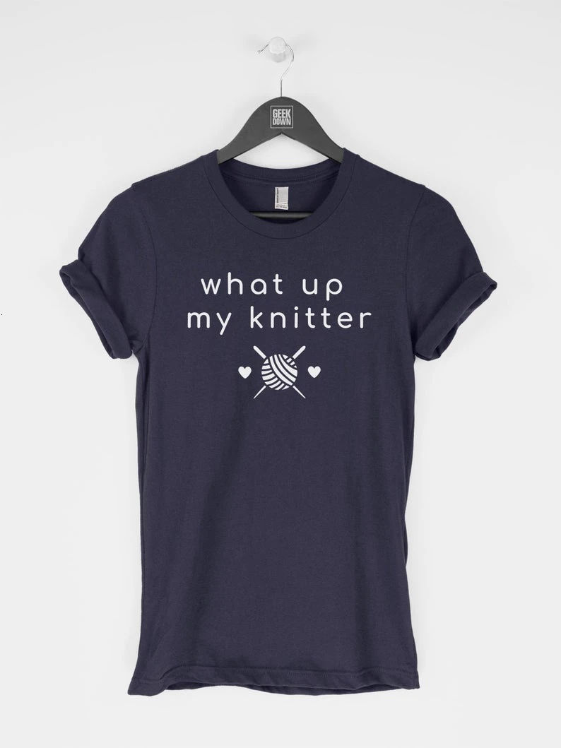 

What Up My Knitter t-shirt teefunny tees Funny Tee Sewing Top Sewing Knitter Craft Lover funny shirts tumblr clothing- L989