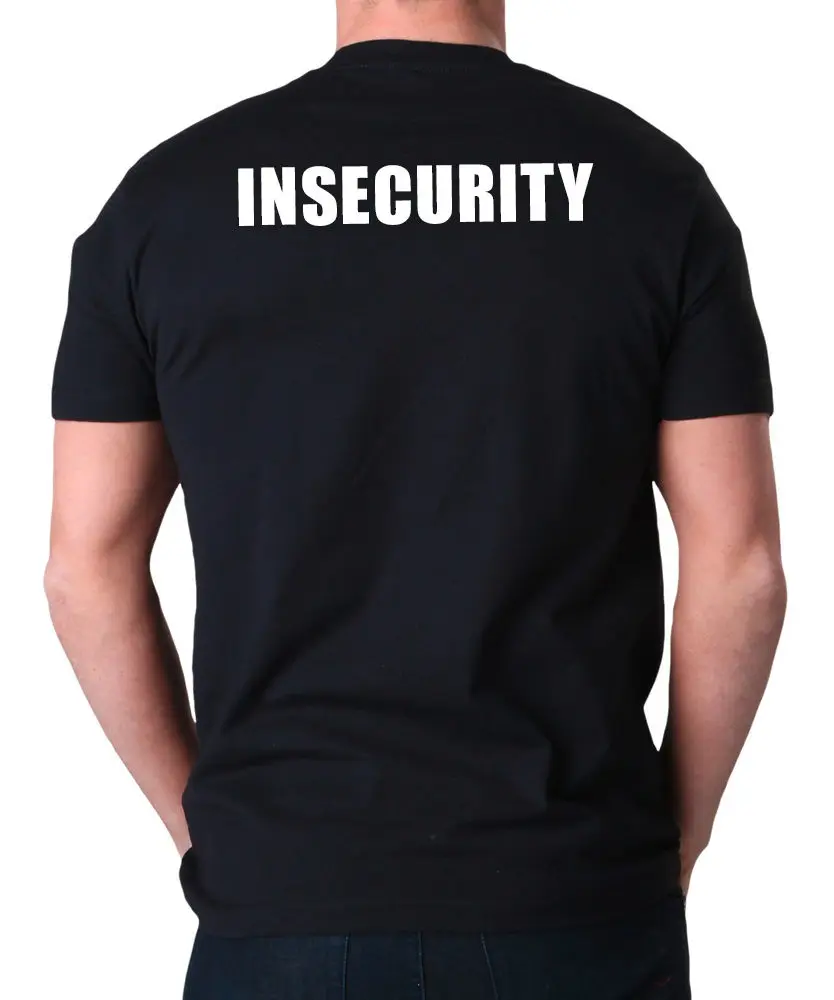 

2020 Newest Fashion Insecurity T-Shirt | Security | Events | Live Music | Men'S High Quality Tees