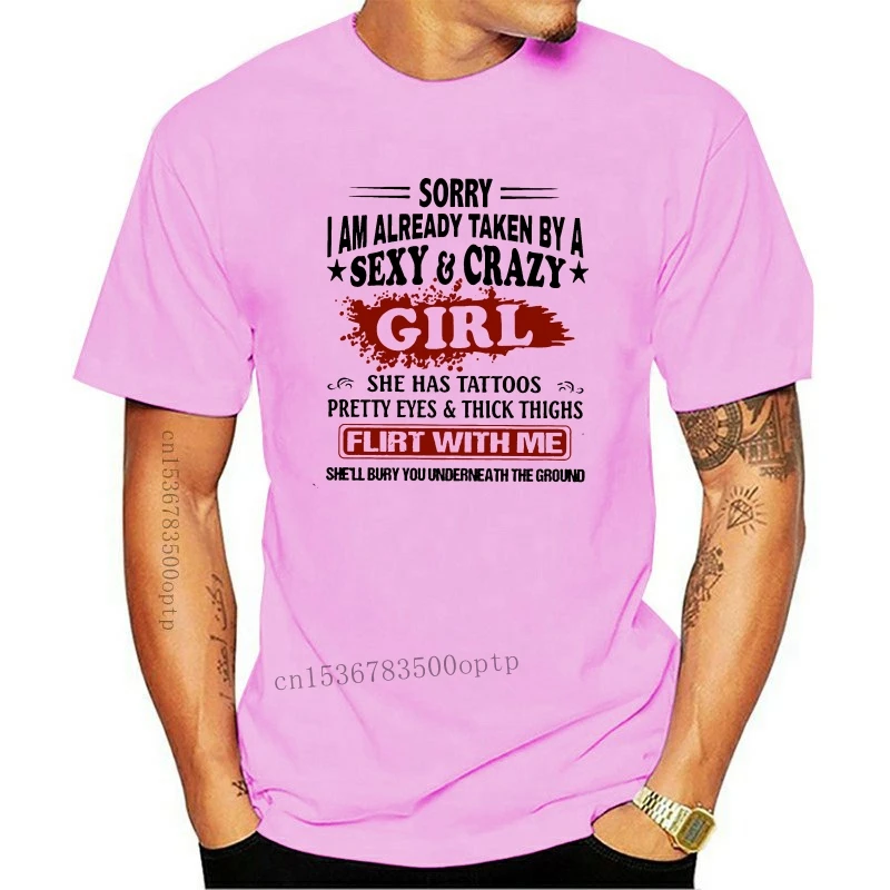 

Sorry I Am Already Taken By A Sexy And Crazy Girl Flirt With Me T-Shirt