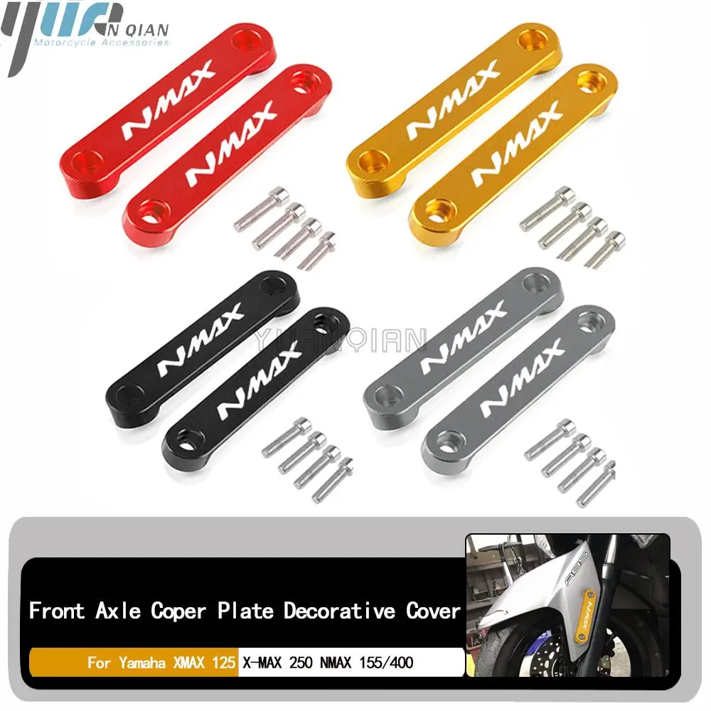 

For Yamaha XMAX X-MAX 155 400 Motorcycle Front Axle Coper Plate Decorative Cover XMAX 125 250 300 2017 2018 2019 X MAX155 MAX400