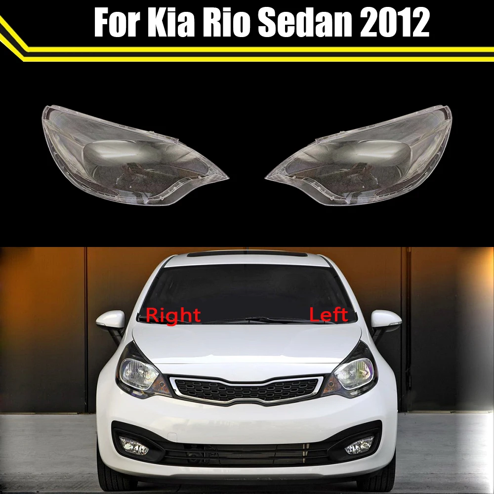 For Kia Rio Sedan 2012 Car Headlight Shell Lamp Shade Transparent Cover Headlight Glass Headlamp Lens Cover Head Lamp Light Case