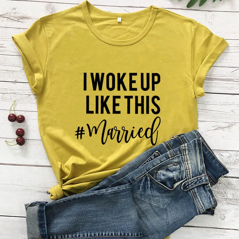 Забавная футболка из 100% хлопка с надписью I Woke Up Like This # для свадьбы подарок душа