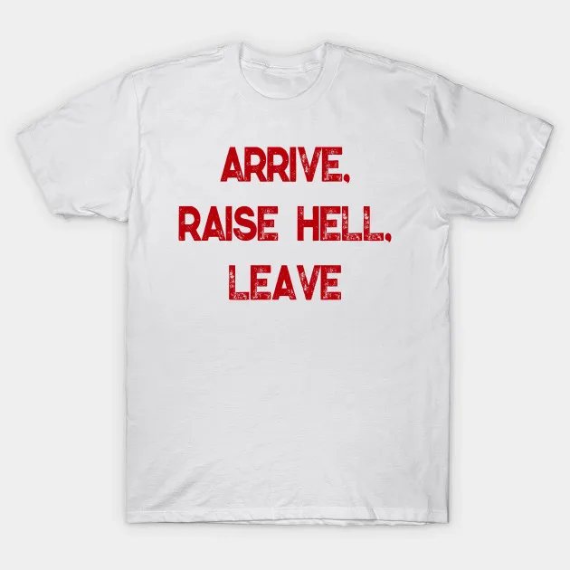 Мужская футболка Arrive Raise Hell Leave женская футболка|Мужские футболки| |