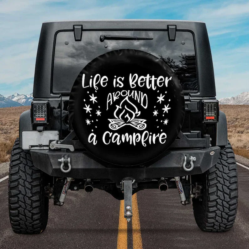 

Life Is Better Around A Campfire Spare Tire Cover For Car - Car Accessories, Custom Spare Tire Covers Your Own, Tire Protectors