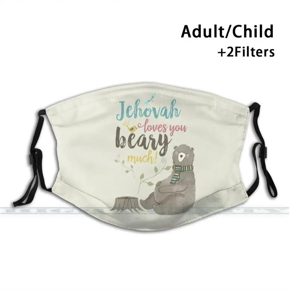 

Jehovah Loves You Beary Much Reusable Mouth Face Mask Anti Haze Dustproof Mask With Filters For Child Adult Jehovah Loves You