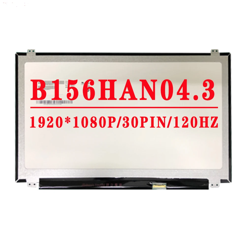 120HZ B156HAN04.3 15.6Inch Laptop lcd Screen eDP 30pins 1920*1080 IPS LCD Screen N156HCE-GA2 N156HHE-GA1 B156HAN04.5 B156HAN04.2