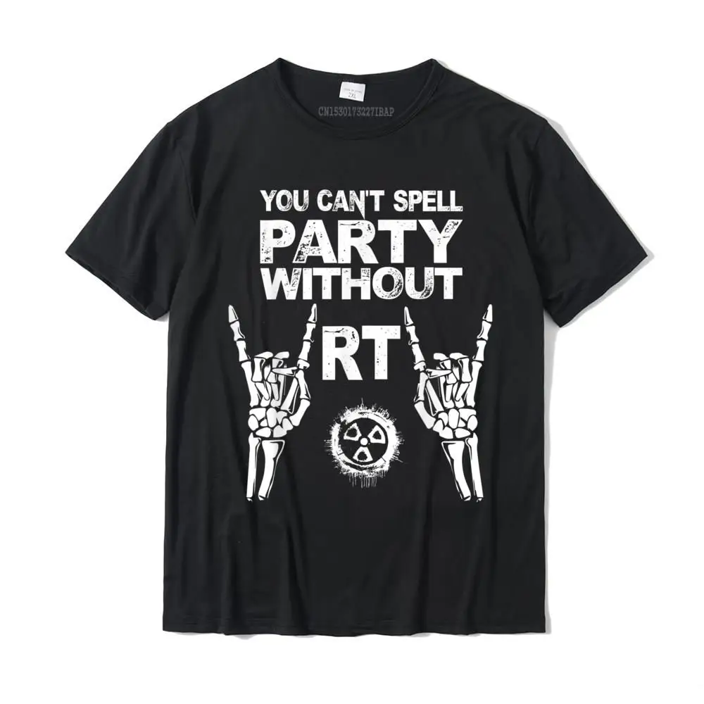 

You Can't Spell Party Without RT Radiology Tech T-Shirt Camisas Hombre Fitted Men T Shirts Slim Fit Tops Shirt Cotton Custom