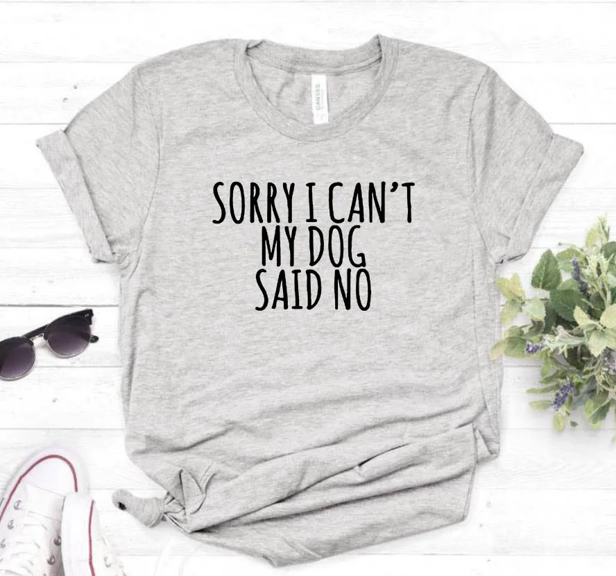Женская футболка с надписью «Sorry I Can't My Dog Said No», хлопковая Повседневная забавная футболка для женщин, хипстер, Прямая поставка, Z-846 - Цвет: Серый