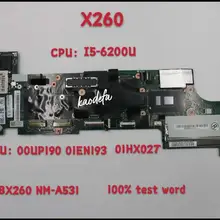 Laptop X260 Motherboard Lenovo Thinkpad NM-A531  for X260 CPU I5-6200u/..FRU 00UP190 01EN193 01HX027 TEST OK