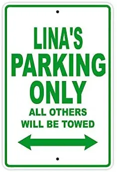 

Lina's Parking Only All Others Will Be Towed Name Caution Warning Notice Aluminum Metal Sign