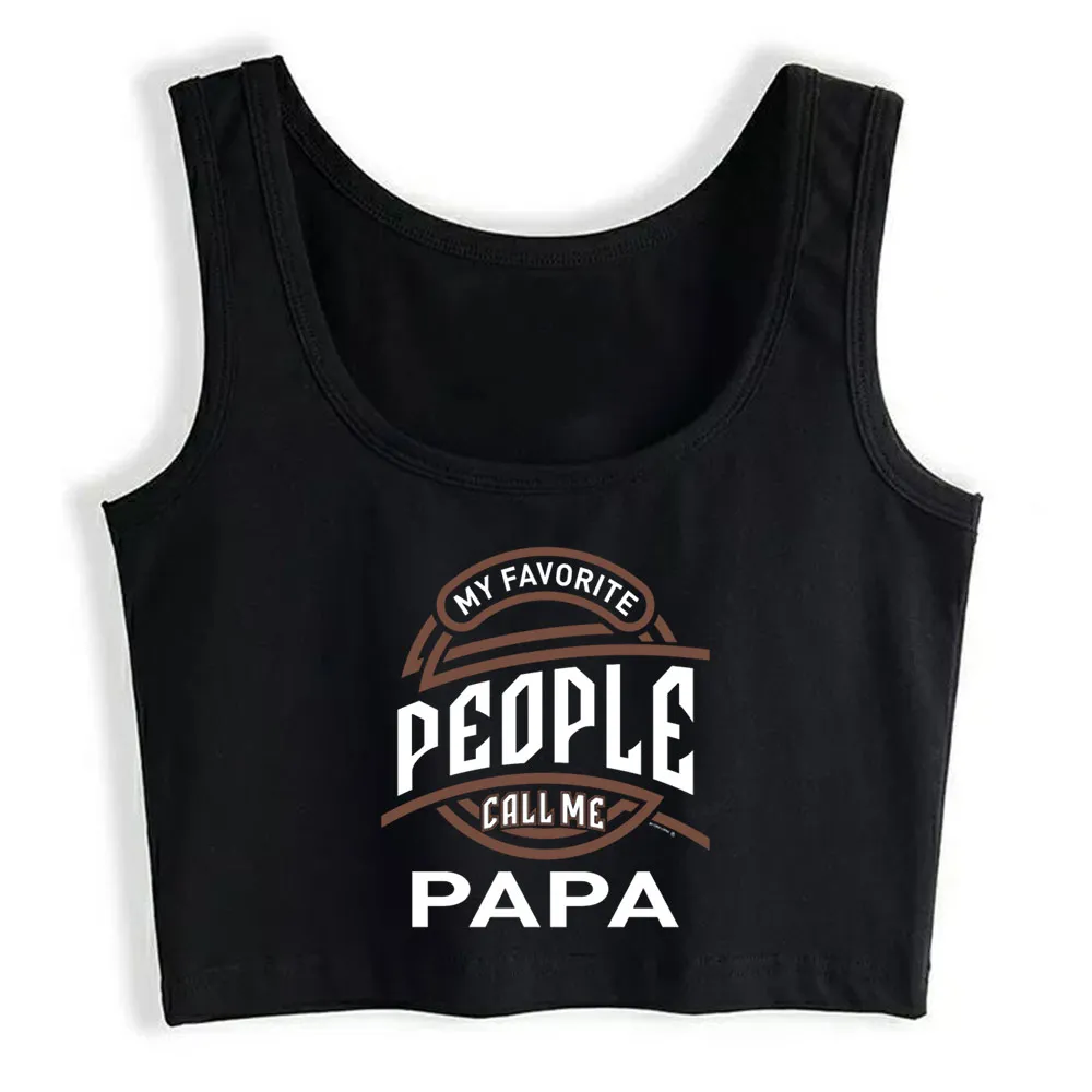 

Crop Top Female My Favorite People Call Me Papa Funny Vintage Cotton Tank Top Women