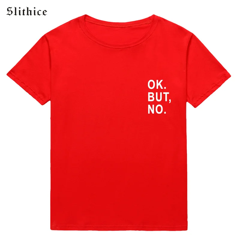 Slithice OK BUT NO Funny женские футболки с буквенным принтом топы коротким рукавом