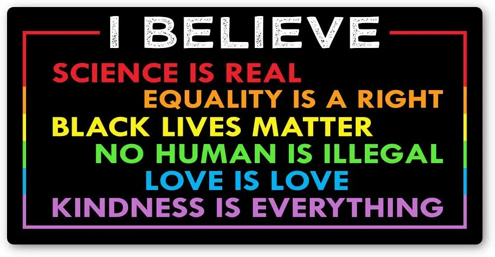 

I Believe Sticker Science Is Real Black Lives No Human Is незаконные права женщин-это права человека, Виниловая наклейка для автомобильного бампера